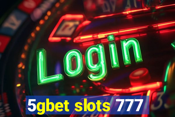 5gbet slots 777